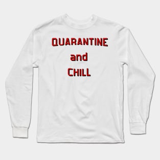 Quarantine and Chill Long Sleeve T-Shirt